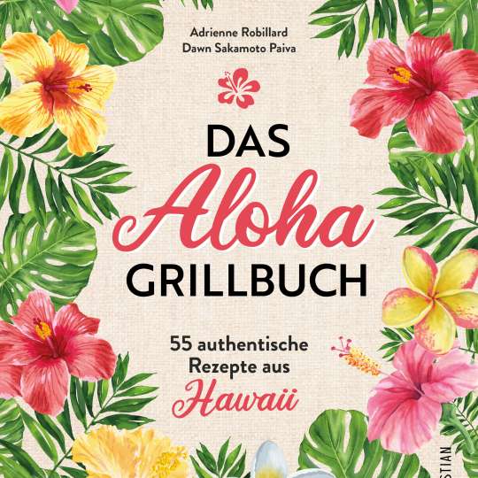 Das Aloha Grillkochbuch Cover (c) Christian Verlag
